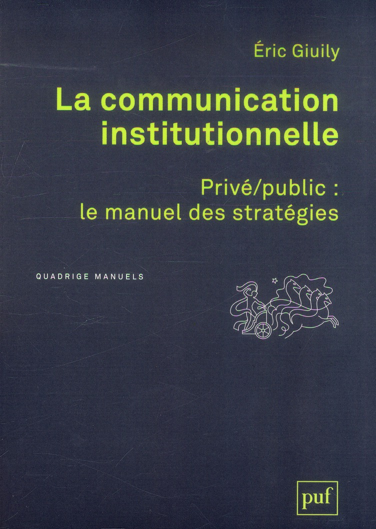 La communication institutionnelle. Privé/public : le manuel des stratégies
