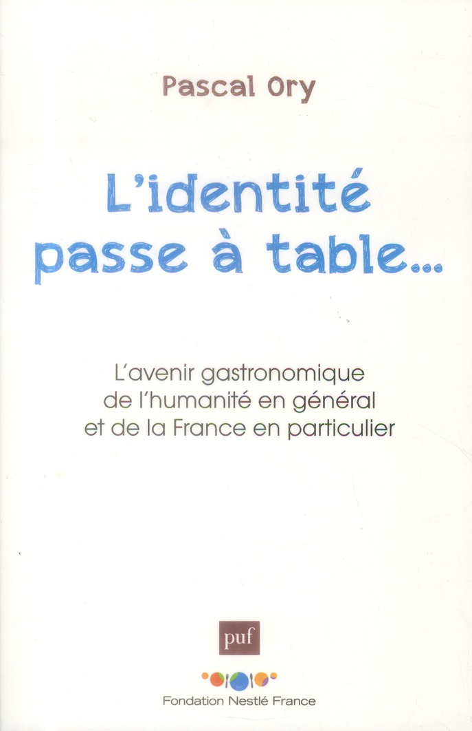 L'identité passe à table. L'avenir gastronomique de l'humanité en général et de la France en particu
