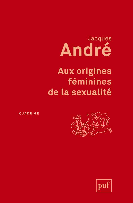 Aux origines féminines de la sexualité. 2e édition