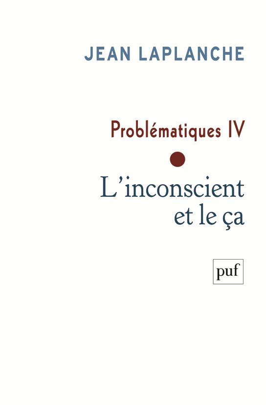 Problématiques . Tome 4 L'inconscient et le ça