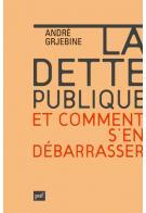 La dette publique et comment s'en débarrasser. Désendetter les Etats européens sans compromettre la