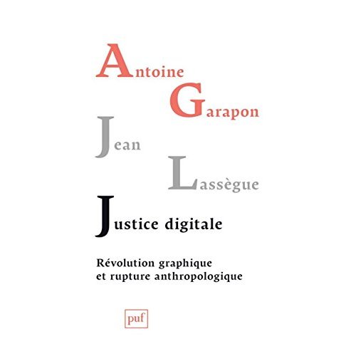 Justice digitale. Révolution graphique et rupture anthropologique