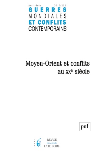 Guerres mondiales et conflits contemporains N° 262, avril-juin 2016 : Moyen-Orient et conflits au XX