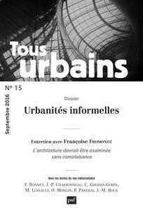 Tous urbains N° 15, septembre 2016 : Urbanités informelles