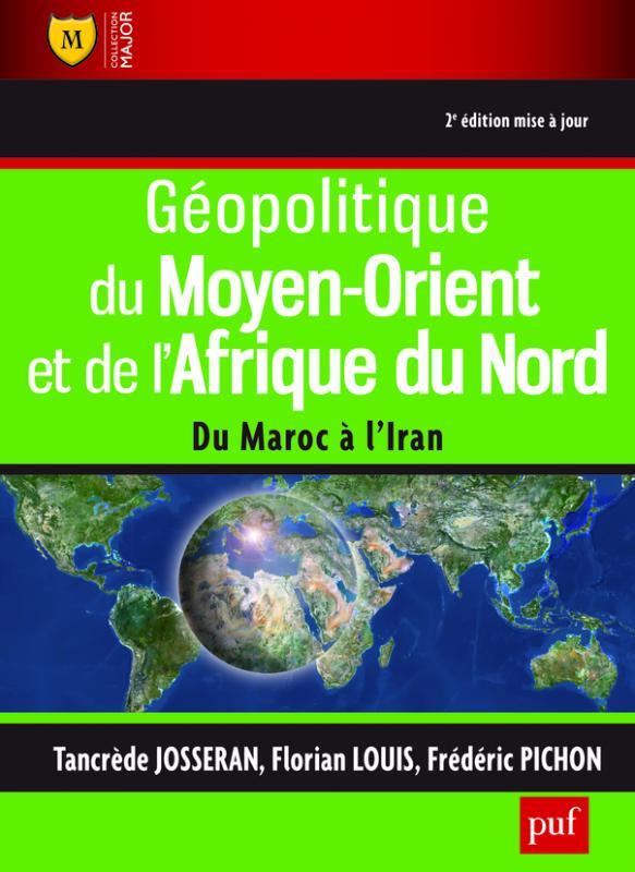 Géopolitique du Moyen-Orient et de l'Afrique du Nord. Du Maroc à l'Iran, 2e édition