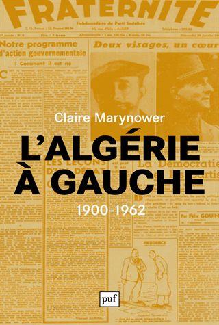 L'Algérie à gauche (1900-1962). Socialistes à l'époque coloniale