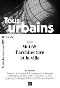 Tous urbains N° 19-20, septembre-novembre 2017 : Mai 68, l'architecture et la ville