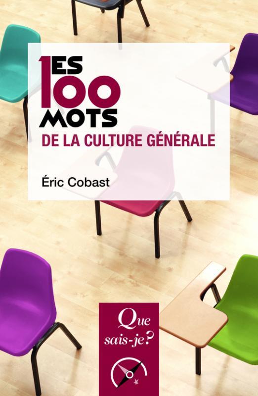 Les 100 mots de la culture générale. 3e édition