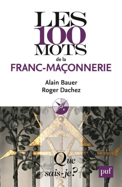 Les 100 mots de la franc-maçonnerie. 3e édition