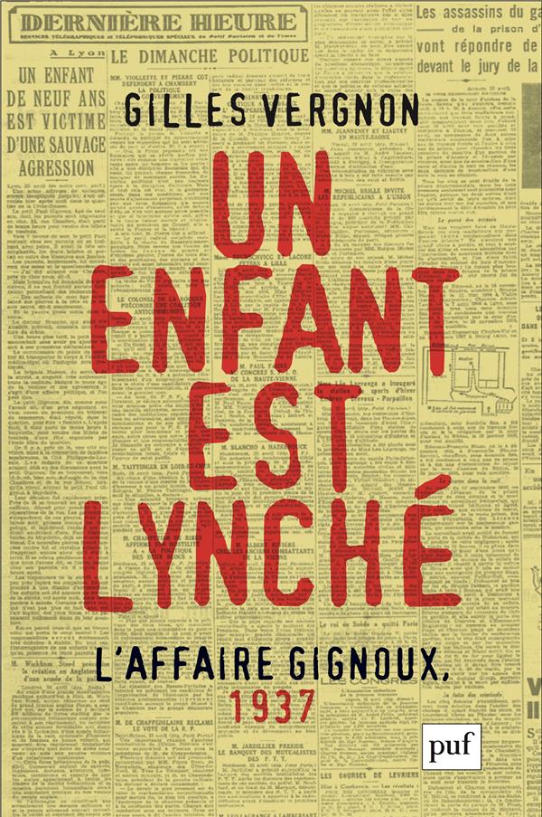 Un enfant est lynché : l'affaire Gignoux, 1937. Violence et politique dans la France du Front popula