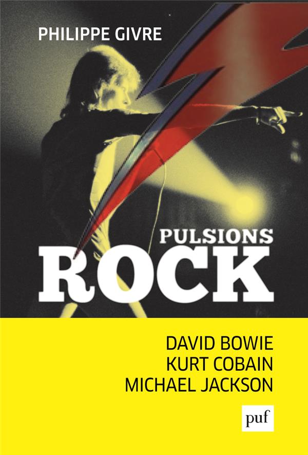 Pulsions rock. Digressions psychanalytiques sur David Bowie, Kurt Cobain et Michael Jackson