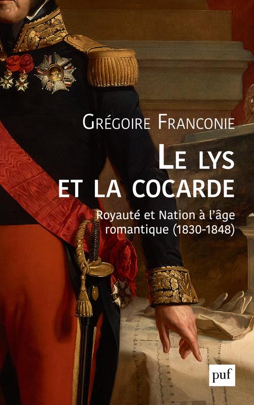 Le lys et la cocarde. Royauté et nation à l'âge romantique (1830-1848)