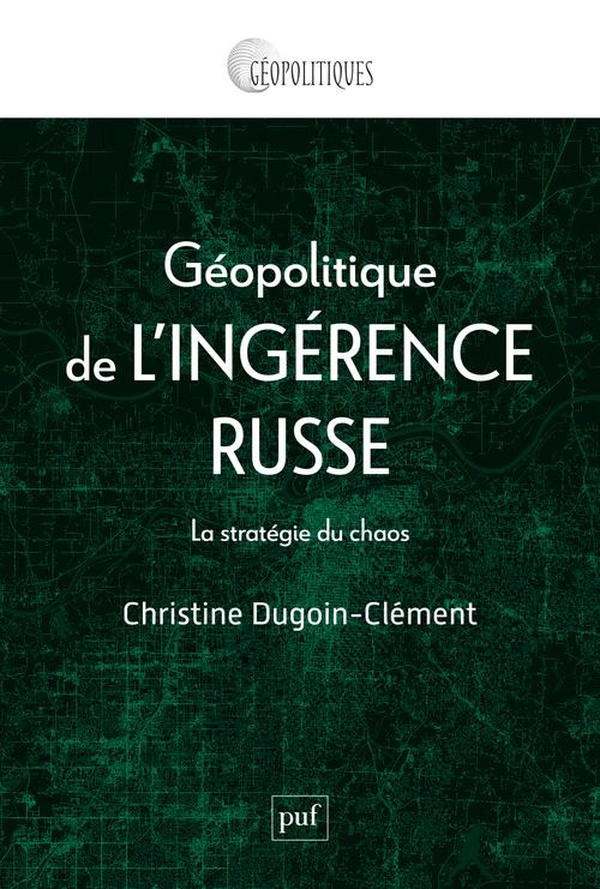 Géopolitique de l'ingérence russe. La stratégie du chaos