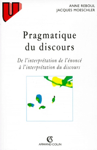 PRAGMATIQUE DU DISCOURS. De l'interprétation de l'énoncé à l'interprétation du discours