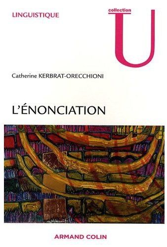 L'énonciation. De la subjectivité dans le langage, 4e édition