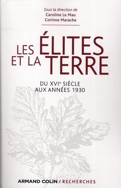Les élites et la terre. Du XVIe siècle aux années 1930