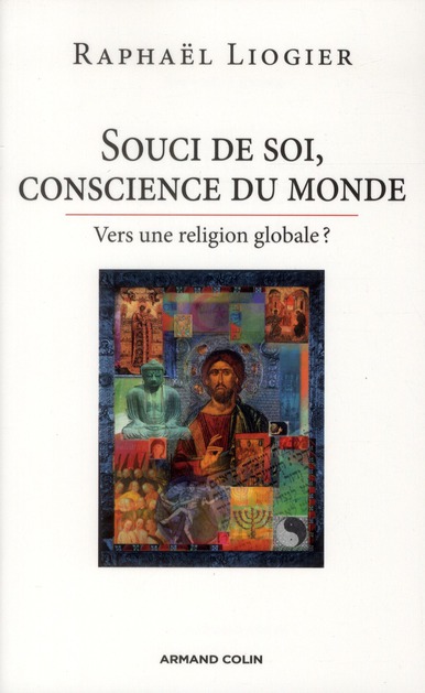 Souci de soi, conscience du monde / Vers une religion globale ?