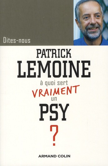 Dîtes-nous, Patrick Lemoine, à quoi sert vraiment un psy ?