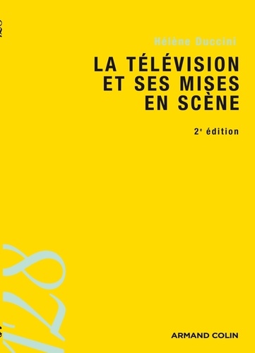 La télévision et ses mises en scène. 2e édition