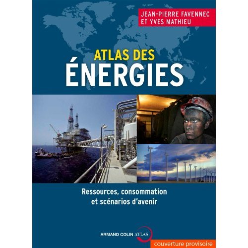 Atlas mondial des énergies. Ressources, consommation et scénarios d'avenir