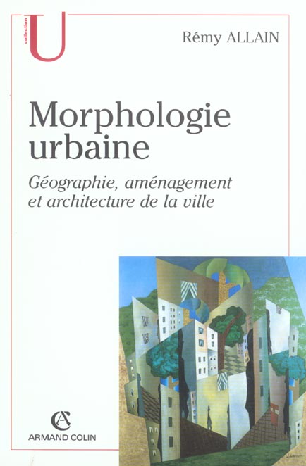 Morphologie urbaine. Géographie, aménagement et architecture de la ville