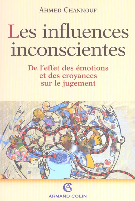 Les influences inconscientes. De l'effet des émotions et des croyances sur le jugement