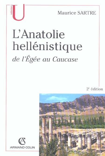 L'Anatolie hellénistique. De l'Egée au Caucase (334-31 av. J.-C.), 2e édition revue et corrigée