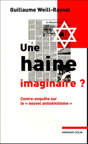 Une haine imaginaire . Contre-enquête sur le "nouvel antisémitisme"