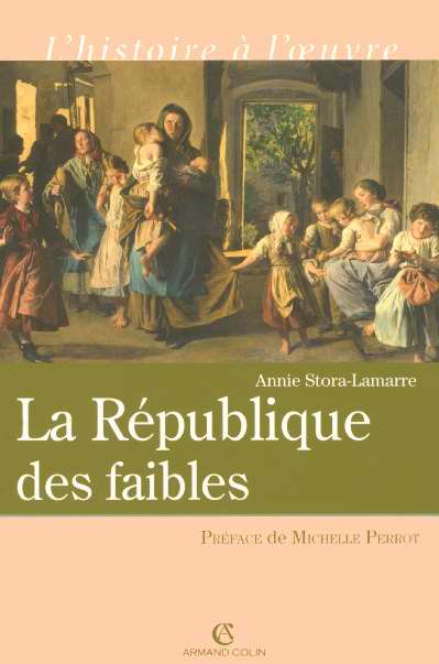 La République des faibles. Les origines intellectuelles du droit républicain 1870-1914