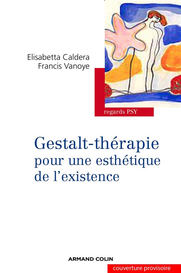 Gestalt-thérapie. Pour une esthétique de l'existence