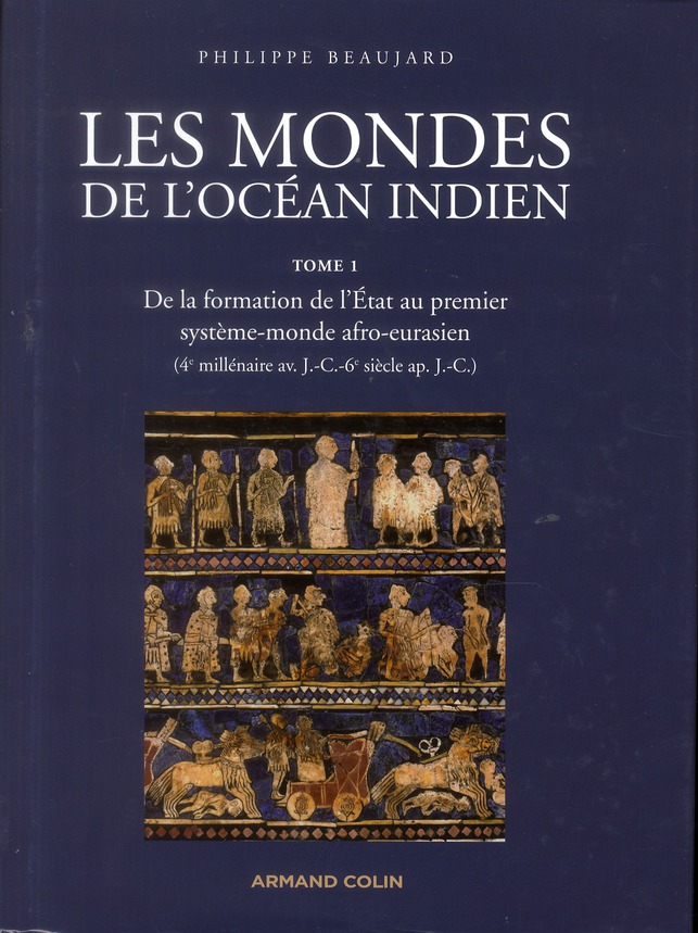 Les mondes de l'océan indien / Tome 1, De la formation de l'état au premier système-monde afro-euras