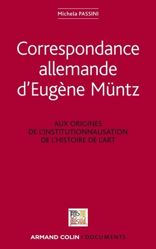 Correspondance allemande d'Eugène Müntz : aux origines de l'institutionnalisation de l'histoire de l