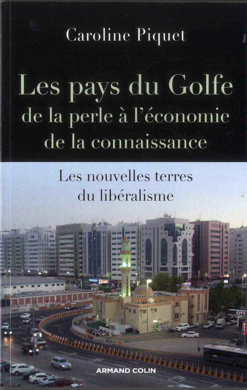 Les pays du Golfe, de la perle à l'économie de la connaissance. Les nouvelles terres du libéralisme