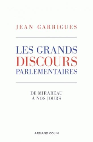 Les grands discours parlementaires. De Mirabeau à nos jours