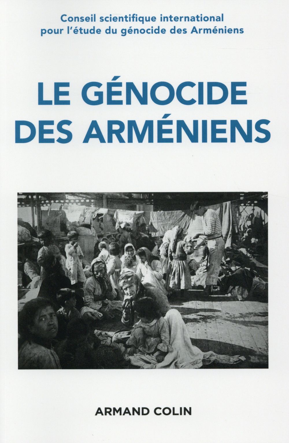 Le génocide des Arméniens. Cent ans de recherche 1915-2015