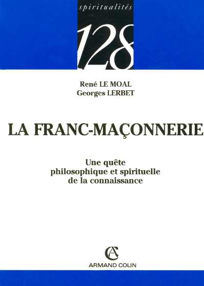 La Franc-Maçonnerie. Une quête philosophique et spirituelle de la connaissance