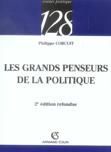 Les grands penseurs de la politique. Trajets critiques en philosophie politique, 2e édition revue et