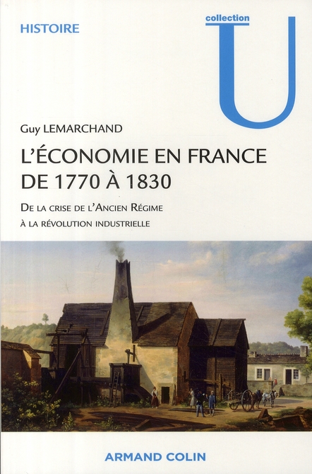 L'économie en France de 1770 à 1830. De la crise de l'Ancien Régime à la révolution industrielle