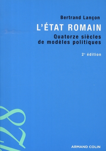 L'Etat romain. Quatorze siècles de modèles politiques, 2e édition