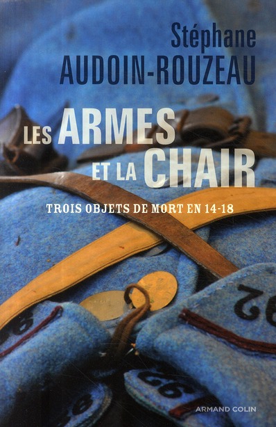 Les armes et la chair. Trois objets de mort en 1914-1918