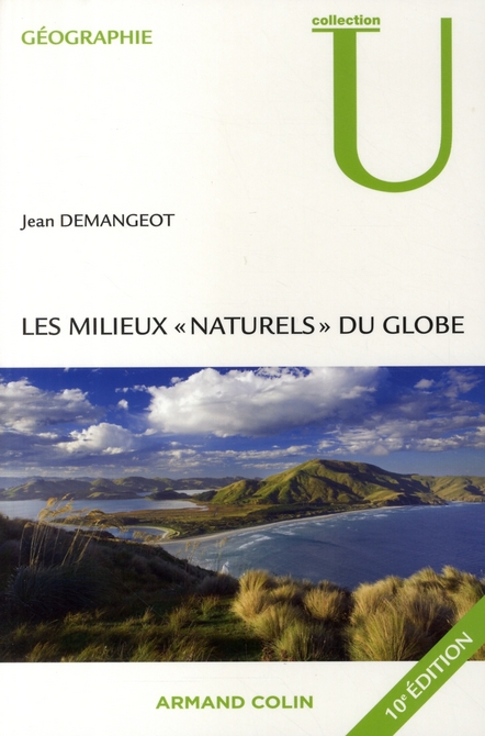 Les milieux "naturels" du globe. 10e édition revue et corrigée