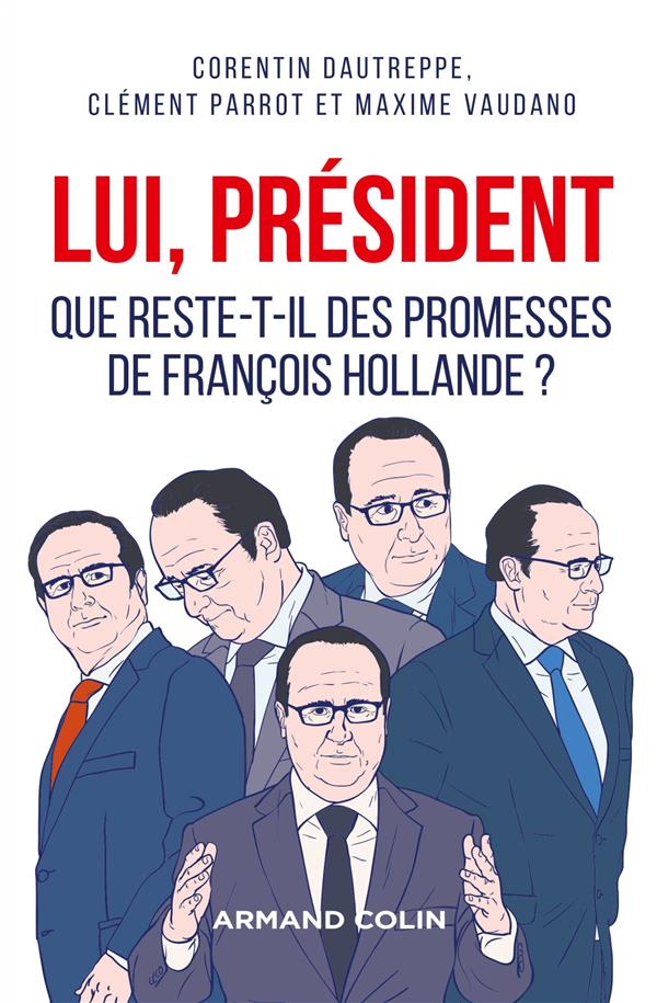Lui, Président / Que reste-t-il des promesses de François Hollande?