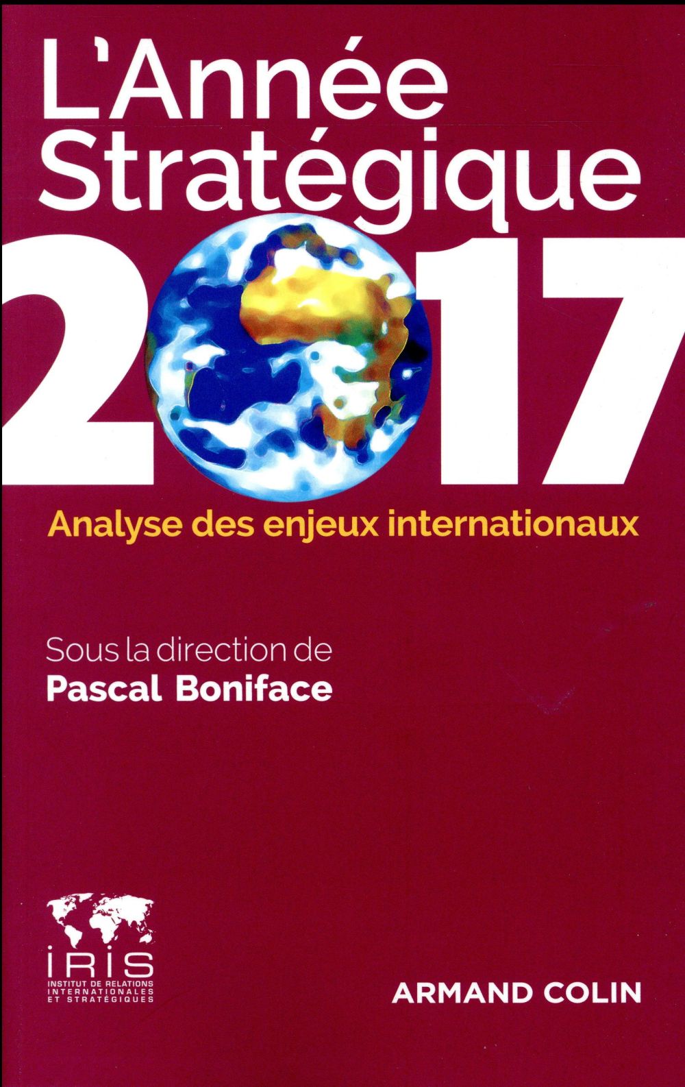 L'année stratégique 2017. Analyse des enjeux internationaux, Edition 2017