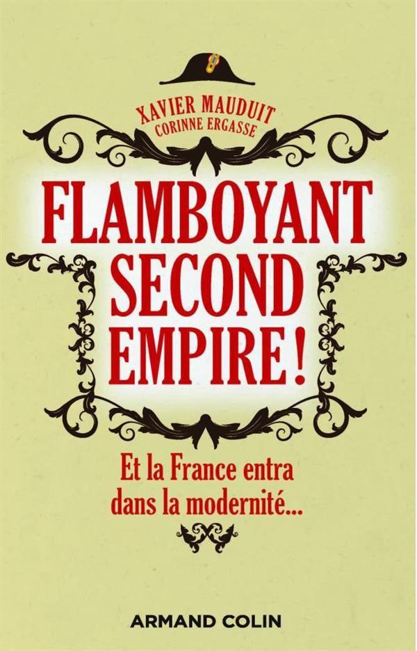 Flamboyant Second Empire ! Et la France entra dans la modernité...