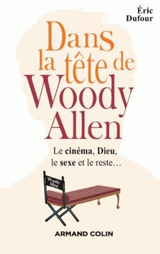 Dans la tête de Woody Allen / Le cinéma, Dieu, le sexe et le reste...