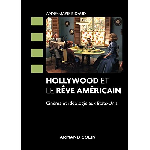 Hollywood et le rêve américain. Cinéma et idéologie aux Etats-Unis, 2e édition revue et corrigée