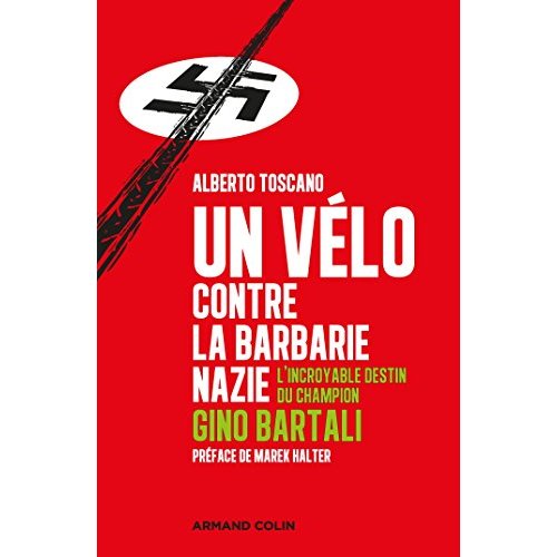 Un vélo contre la barbarie nazie. L'incroyable destin du champion Gino Bartali