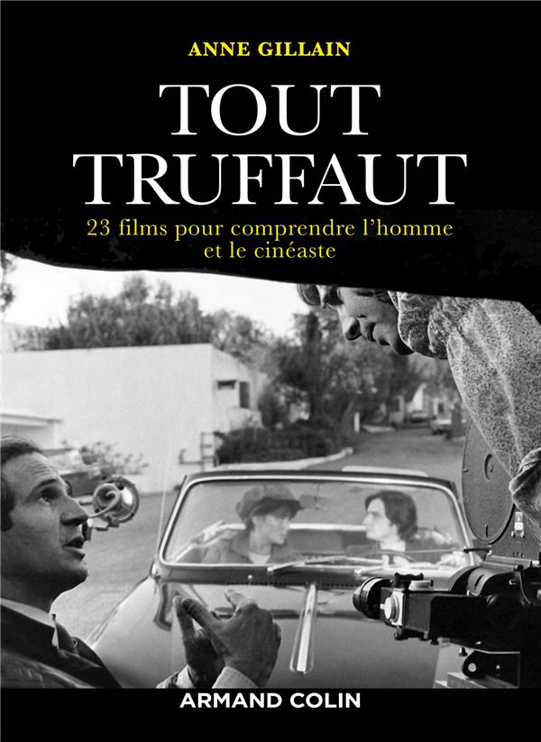 Tout Truffaut. 23 films pour comprendre l'homme et le cinéaste