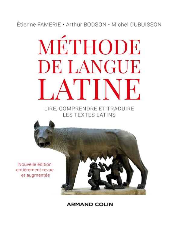 Méthode de langue latine. Lire, comprendre et traduire les textes latins, Edition revue et augmentée