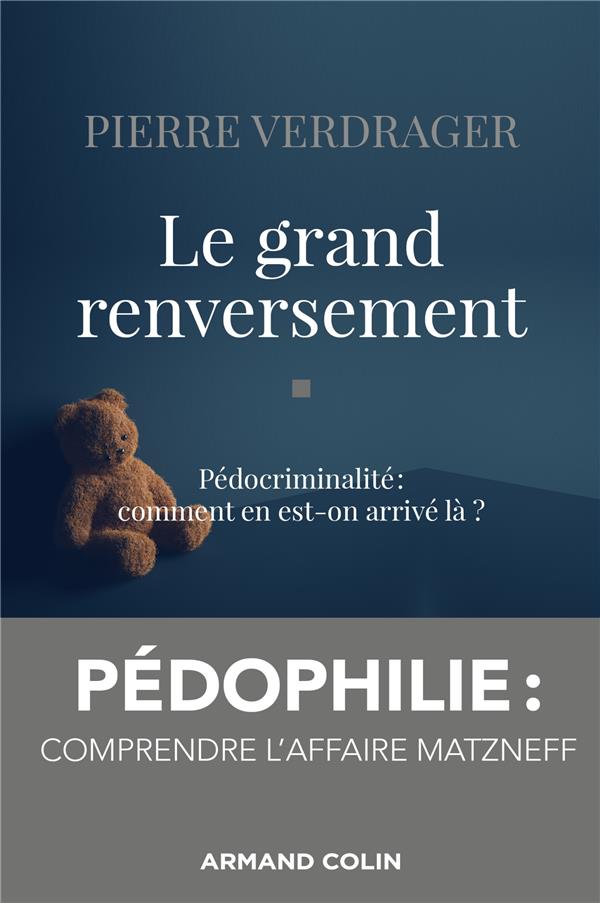 Le grand renversement. Pédocriminalité : comment en est-on arrivé là?